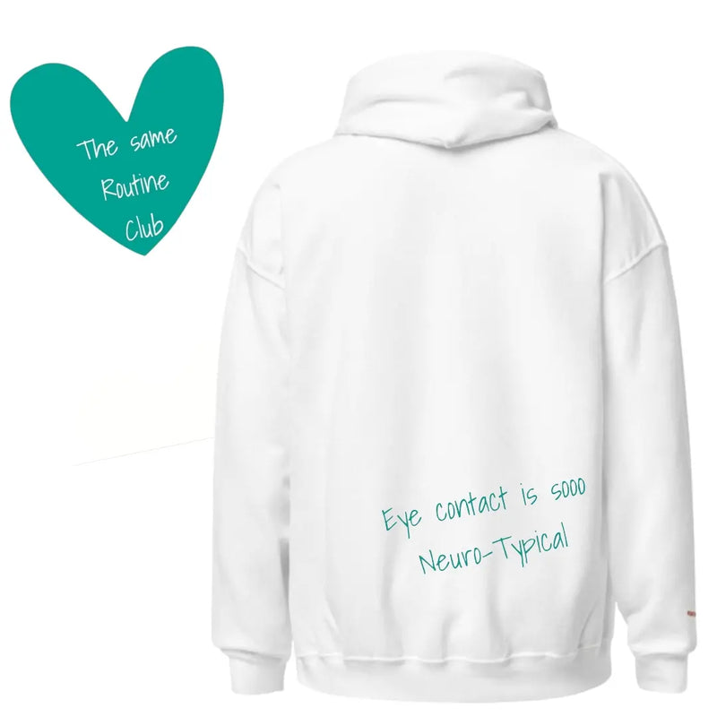 The same routine club "Eye contact is so Neuro-Typical" - Hoodie